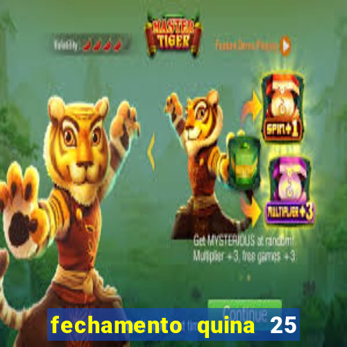 fechamento quina 25 garante quadra com